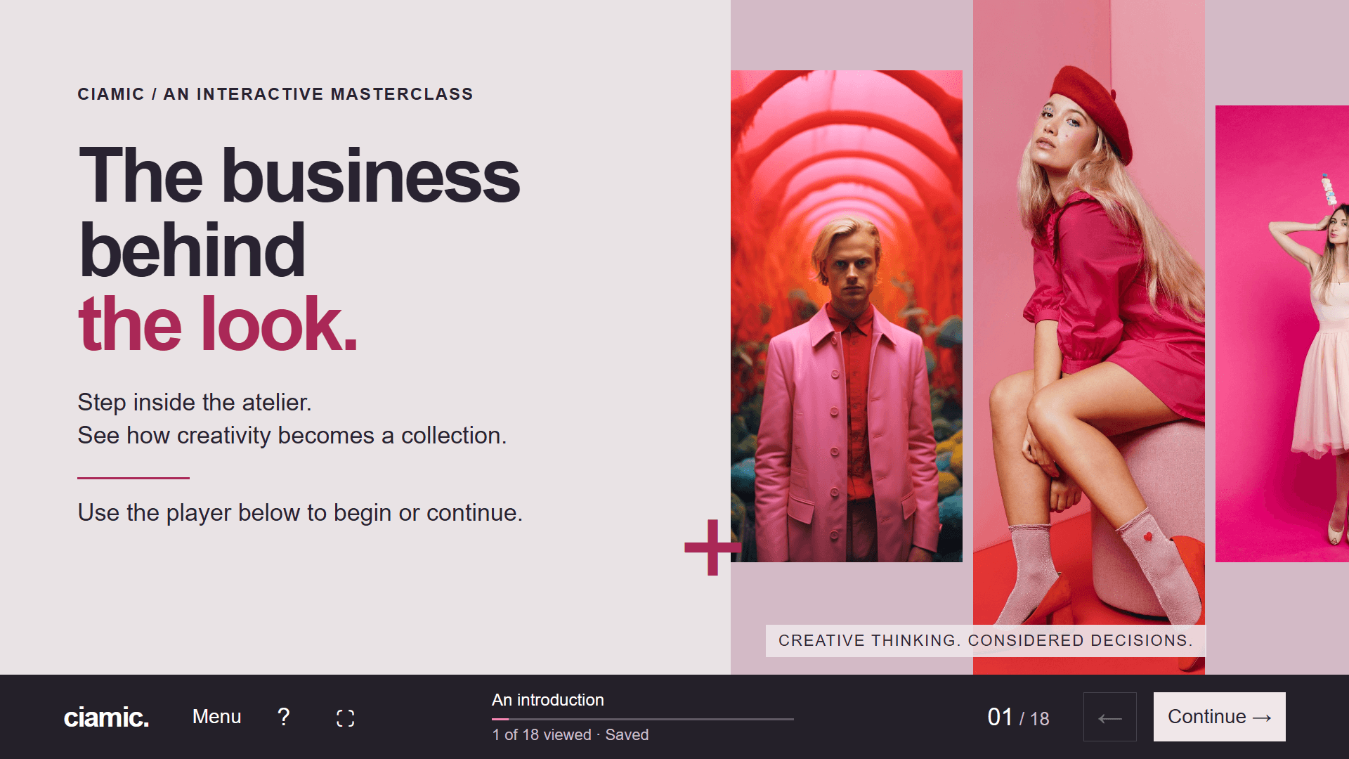 Opening screen: The business behind the look, under Ciamic / an interactive masterclass, with the line Step inside the atelier. See how creativity becomes a collection. Three fashion photographs sit to the right, and the player reads 01 of 18.